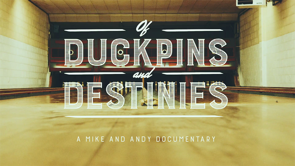 Of Duckpins and Destinies (2015)